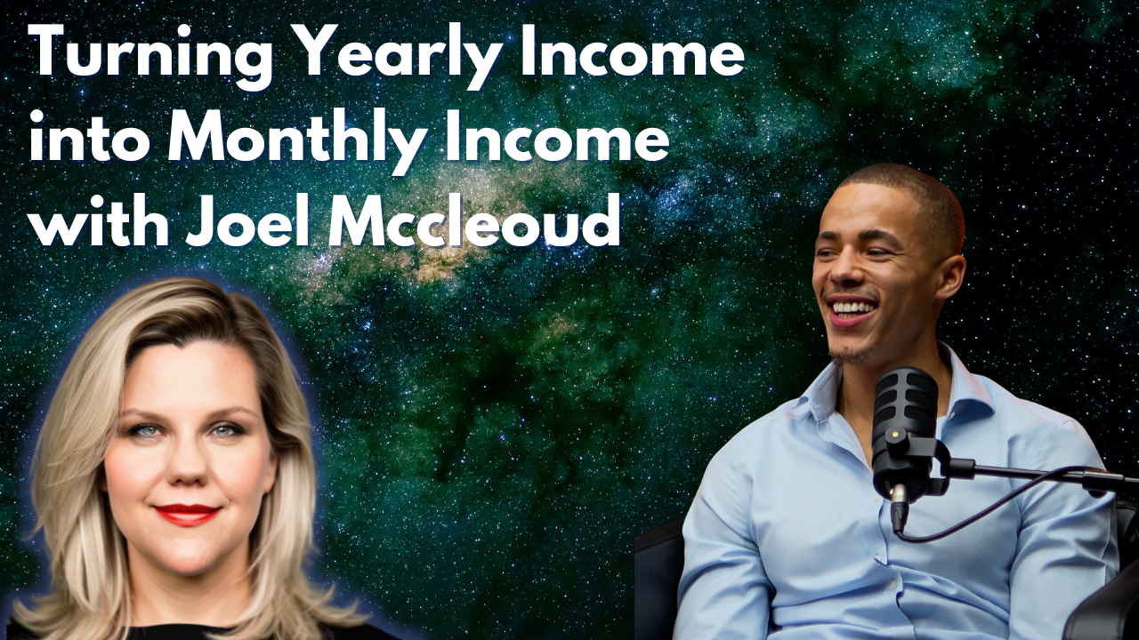 Episode 37: Turning Yearly Income into Monthly Income with Joel Mccleoud