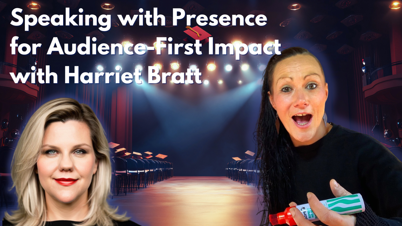 Episode 39: Speaking with Presence for Audience-First Impact with Harriet Bratt